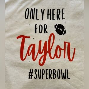 Only Here For Taylor Super Bowl T-Shirt Size XL